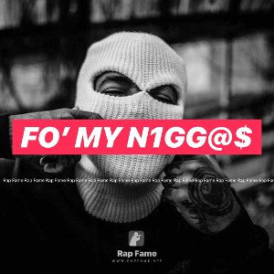 Fo’ My N1GG@$