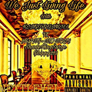 NEXTLEVEL.ENT -  " We just Living Life " - Ft Kingmoney 