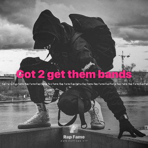 Got 2 get them bands