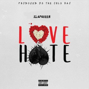 SlapQueen - Love N Hate (Prod By NAJ) 