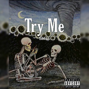 D o b l e K i L L - Try Me🔥