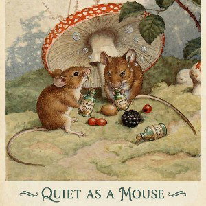 Quiet as a Mouse