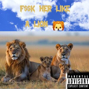 F$$k Like A Lion 🦁