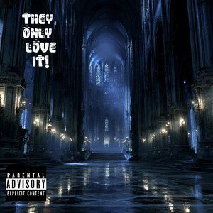 They Only Love It