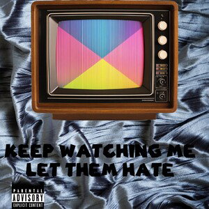  Keep Watching Me , Let Them Hate (one take Freestyle )