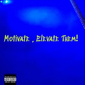 Motivate , Elevate them! 