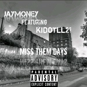 Jaymoney - Miss them days  ft kidotll