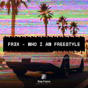 Fr3x - Who I Am Freestyle