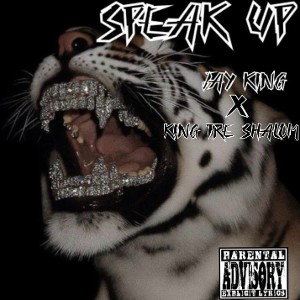 Speak Up x King Trè Shalom