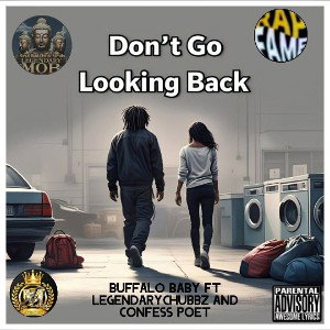 Don't Go Looking Back - Buffalo Baby ft Iconic Chubbz x ConfessPoet