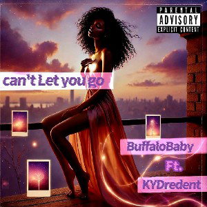 BUFFALO BABY - Can't Let You GO ft Kydredent