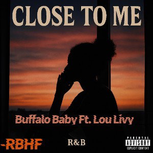 BUFFALOBABY- Close To Me ft Lou Livy