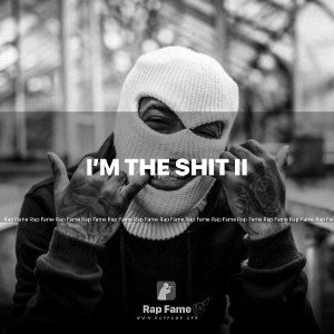 I’m The Shit II