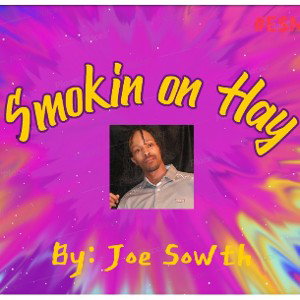 Joe Sowth - Smokin on Hay