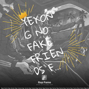 YEXON G no fake friends ft lil ticho  
