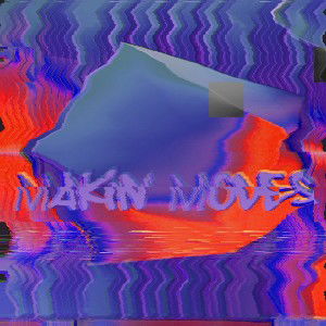 Makin' Moves