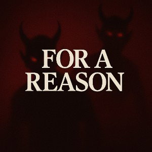 For A Reason