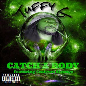 Tuffy G - Catch a Body ft Craigerz Strange 