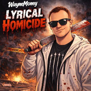 WayneMoney - Lyrical Homicide
