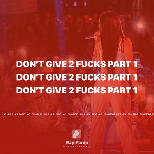 don’t give 2 fucks part 1