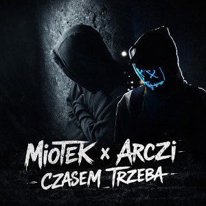 Miotek x Arczi - CZASEM TRZEBA 