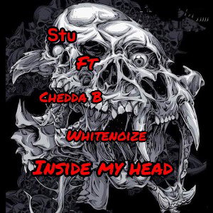 STU - INSIDE MY HEAD ft Chedda B, WHITENOIZE 