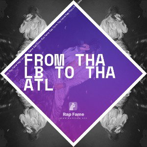From Tha LB to Tha ATL 