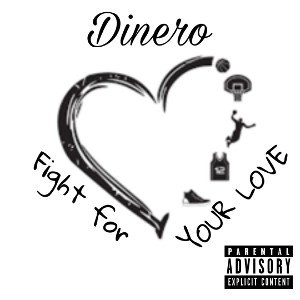 Dinero B - Fight For Your Love