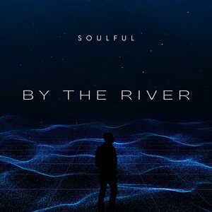 Soulful - By The River