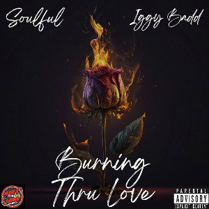 Soulful Ft Iggy Badd - Burning Thru Love
