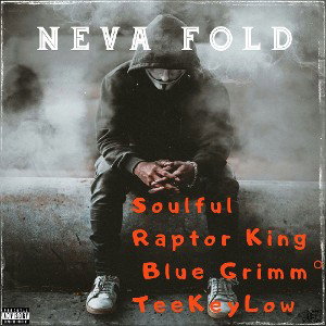 Neva Fold Ft Raptor King, Blue Grimm, and TeeKeyLow
