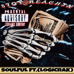 Soulful - Stop Reachin Ft LogiCrak