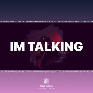 IM TALKING