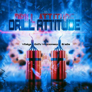 DRILL ATTITUDE ft Golfo ft Vinzoomazo ft Bra2s 