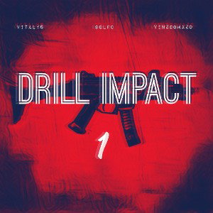 Drill Impact ft Golfo ft Vinzoomazo 