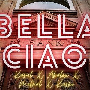 Akalex X Metnal X Kasko X Kasul - Bella Ciao