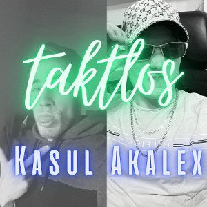 Kasul X Akalex - Taktlos