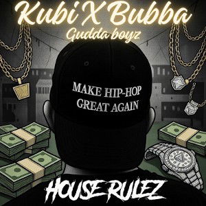 Kubi X Bubba- House Rulez