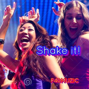 SHAKE IT- F40Muzic 