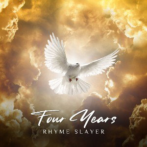 Rhyme Slayer - Four Years (Since I lost you 💔)