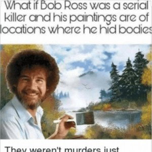 Evil Bob Ross