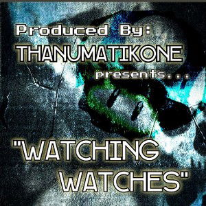 "Watching Watch's" - thaNumatikOne 