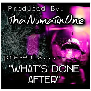 "Whats Done After"