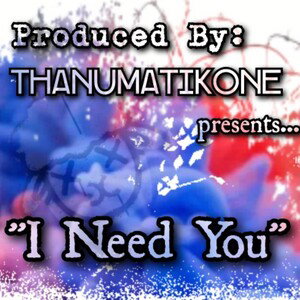 "I Need You" - thaNumatikOne 