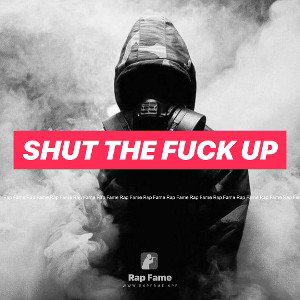Shut the fuck up 