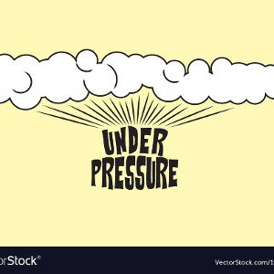 under pressure