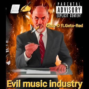 Geto-D ft. Geto-Red evil music industry