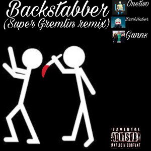 BACKSTABBERS (SUPER GREMLIN REMIX)