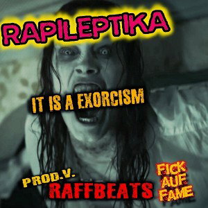 Rapileptika - It is an Exorcism(Prod.v.RaffBeats)