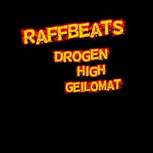 RaffBeats - Drogen High und Geilomat